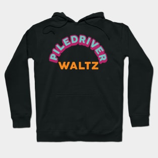 Piledriver Waltz Hoodie